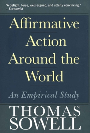 Affirmative Action Around the World: An Empirical Study by Thomas Sowell 9780300107753