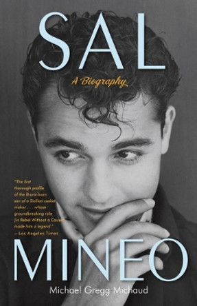 Sal Mineo: A Biography by Michael Gregg Michaud 9780307716675