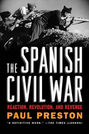 The Spanish Civil War: Reaction, Revolution, and Revenge by Paul Preston 9780393329872