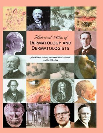 Historical Atlas of Dermatology and Dermatologists by John Thorne Crissey 9780367396411