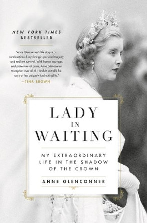 Lady in Waiting: My Extraordinary Life in the Shadow of the Crown by Anne Glenconner 9780306846366