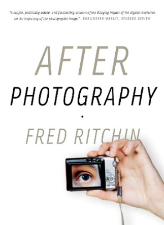 After Photography by Fred Ritchin 9780393337730 After Photography by Fred Ritchin 9780393337730