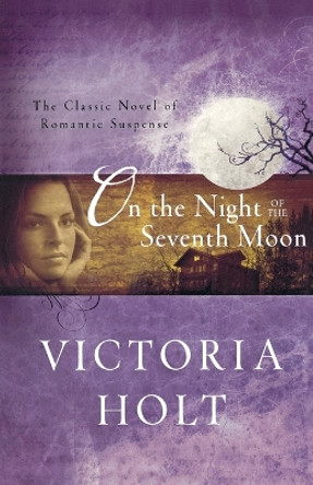On the Night of the Seventh Moon by Victoria Holt 9780312384319