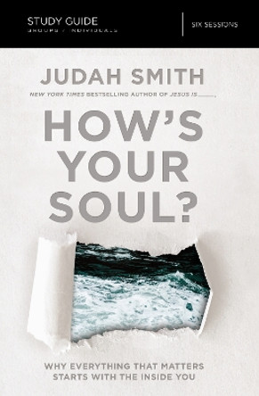 How's Your Soul? Study Guide: Why Everything that Matters Starts with the Inside You by Judah Smith 9780310083863