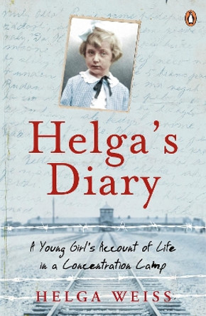 Helga's Diary: A Young Girl's Account of Life in a Concentration Camp by Helga Weiss 9780241959503