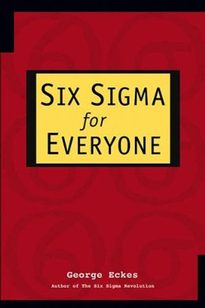 Six Sigma for Everyone by George Eckes 9780471281566