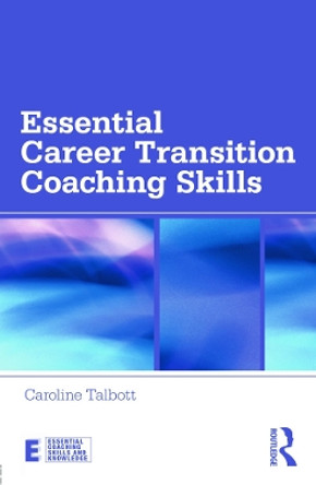 Essential Career Transition Coaching Skills by Caroline Talbott 9780415696678