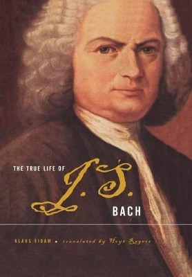 The True Life Of J.S. Bach by Klaus Eidam 9780465018611