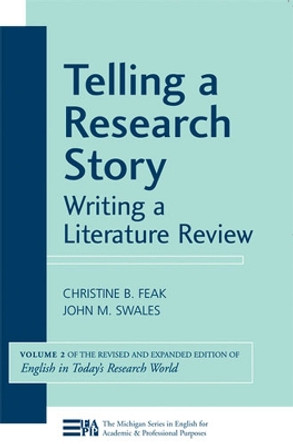 Telling a Research Story: Writing a Literature Review, Volume 2 (English in Today's Research World) by Christine B. Feak 9780472033362