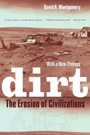 Dirt: The Erosion of Civilizations by David R. Montgomery 9780520272903