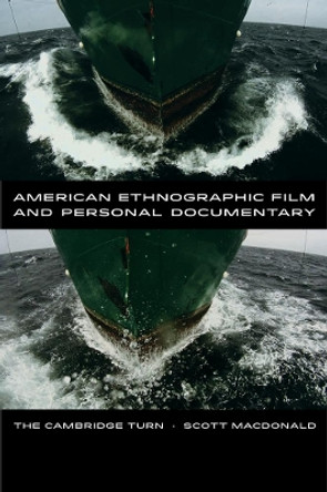 American Ethnographic Film and Personal Documentary: The Cambridge Turn by Scott MacDonald 9780520275621