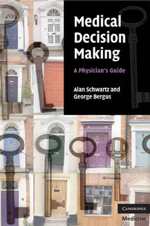 Medical Decision Making: A Physician's Guide by Alan Schwartz 9780521697699