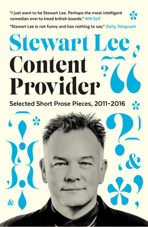 Content Provider: Selected Short Prose Pieces, 2011-2016 by Stewart Lee 9780571329038