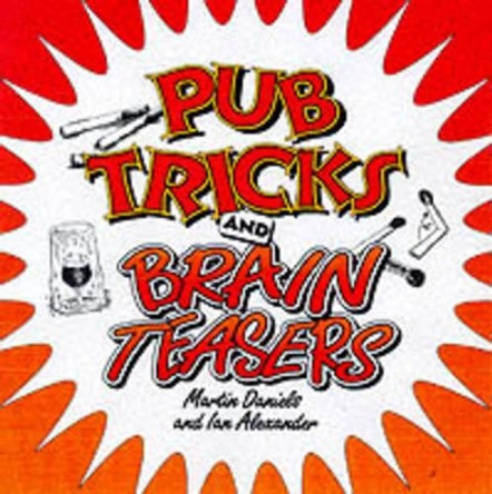 Pub Tricks and Brain Teasers by Martin Daniels 9780572025588