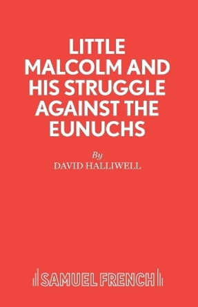 Little Malcolm and His Struggle Against the Eunuchs by David Halliwell 9780573015441