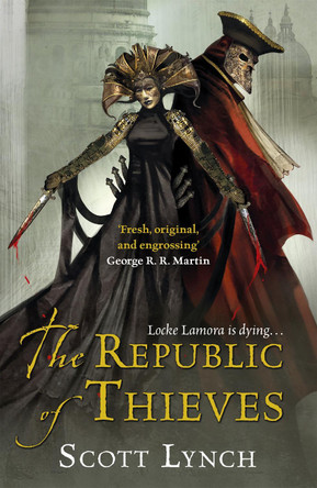 The Republic of Thieves: The Gentleman Bastard Sequence, Book Three by Scott Lynch 9780575084469