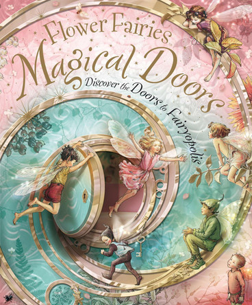 Flower Fairies Magical Doors: Discover the Doors to Fairyopolis by Cicely Mary Barker 9780723263517