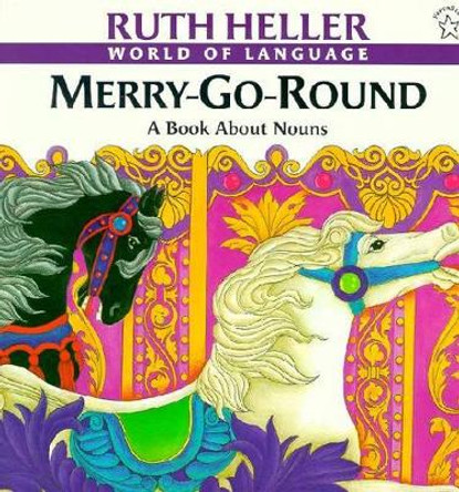 Merry-Go-Round: A Book About Nouns by Ruth Heller 9780698116429