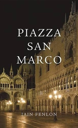 Piazza San Marco by Iain Fenlon 9780674066069