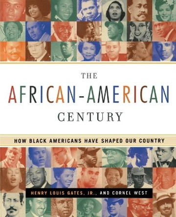 The African-American Century: How Black Americans Have Shaped Our Country by Henry Louis Gates 9780684864150