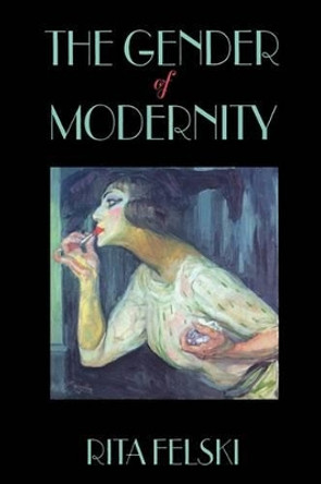 The Gender of Modernity by Rita Felski 9780674341944