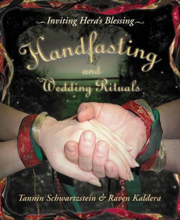 Handfasting and Wedding Rituals: Welcoming Hera's Blessing by Raven Kaldera 9780738704708