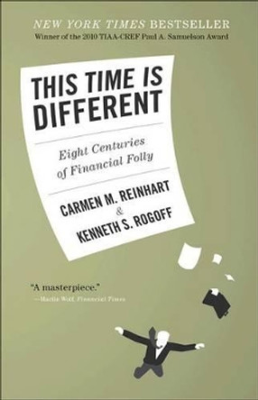 This Time Is Different: Eight Centuries of Financial Folly by Carmen M. Reinhart 9780691152646