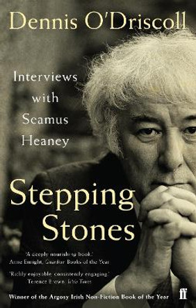 Stepping Stones: Interviews with Seamus Heaney by Dennis O'Driscoll 9780571242535