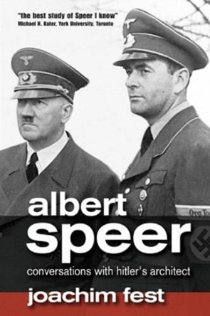 Albert Speer: Conversations with Hitler's Architect by Joachim C. Fest 9780745639185