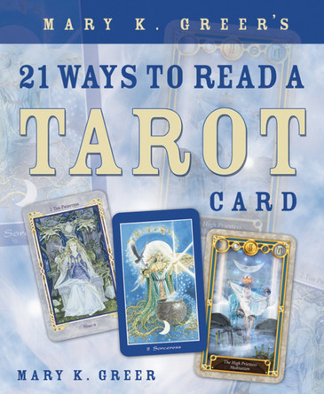 Mary K. Greer's 21 Ways to Read a Tarot Card Mary K. Greer 9780738707846