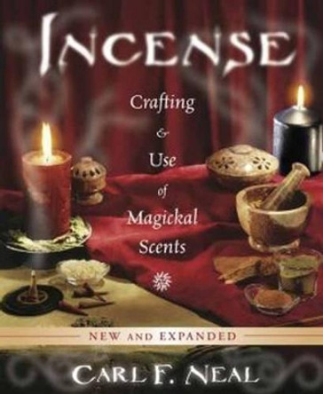 Incense: Crafting and Use of Magickal Scents by Carl F. Neal 9780738741550