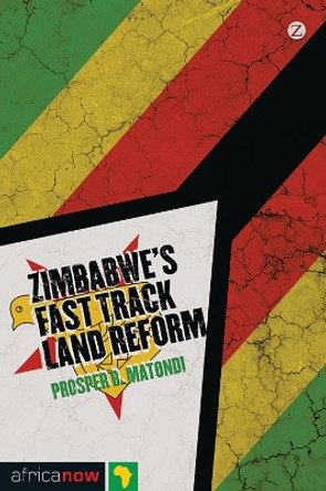 Zimbabwe's Fast Track Land Reform by Prosper B. Matondi 9781780321486