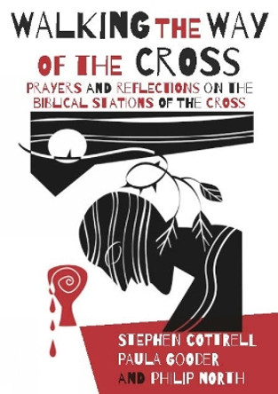 Walking the Way of the Cross: Prayers and reflections on the biblical stations of the cross by Stephen Cottrell 9780715123447