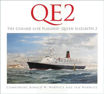 QE2: The Cunard Line Flagship, Queen Elizabeth 2 by Commodore Ronald W. Warwick 9780750989398
