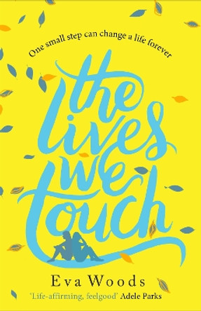 The Lives We Touch: The unmissable, uplifting read from the bestselling author of How to be Happy by Eva Woods 9780751568554