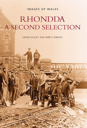 Rhondda, A Second Selection: Images of Wales by Simon Eckley 9780752403083