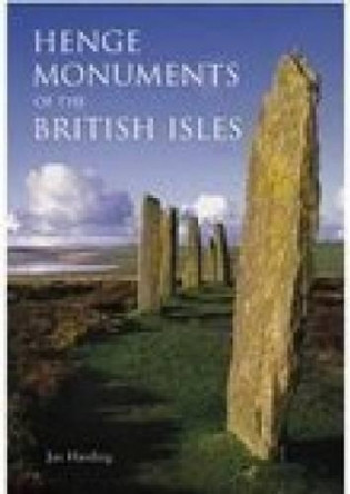 Henge Monuments of the British Isles by Jan Harding 9780752425085