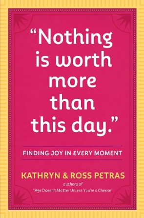 Nothing Is Worth More Than This Day. by Ross Petras 9780761186083