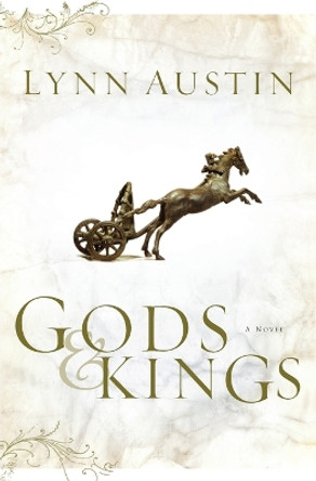 Gods and Kings: A Novel by Lynn Austin 9780764229893
