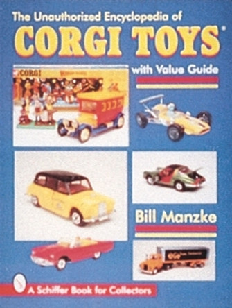 Unauthorized Encycledia of Corgi Toys by Bill Manzke 9780764303081