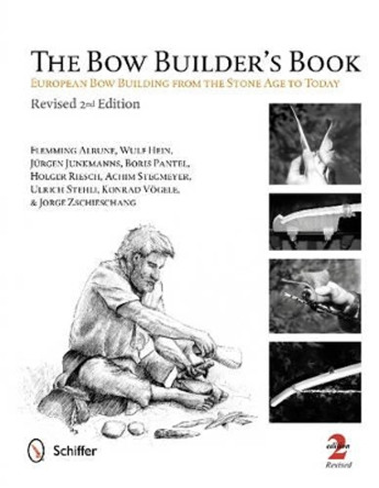 Bow Builder's Book: Eurean Bow Building from the Stone Age to Today by Flemming Alrune 9780764341533