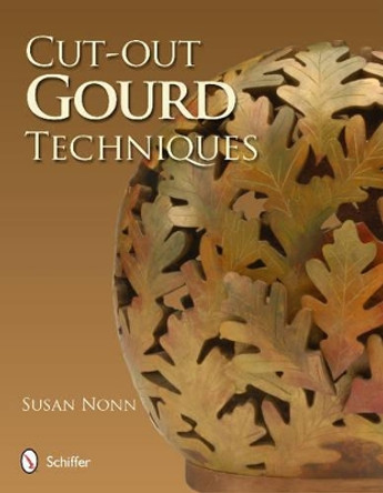 Cut-out Gourd Techniques by Susan Nonn 9780764342967