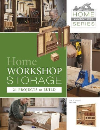 Home Workshop Storage: 21 Projects to Build by Jim Harrold 9780764345746