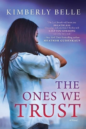 The Ones We Trust by Kimberly Belle 9780778317869