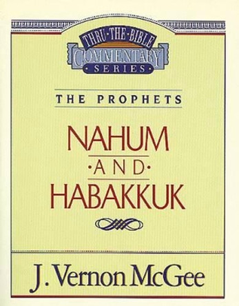 Thru the Bible Vol. 30: The Prophets (Nahum/Habakkuk) by Dr J Vernon McGee 9780785205876