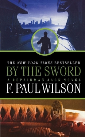 By the Sword: A Repairman Jack Novel by F Paul Wilson 9780765399052