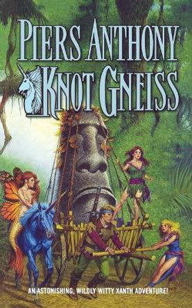 Knot Gneiss: An Astonishing, Wildly Witty Xanth Adventure by Piers Anthony 9780765394712