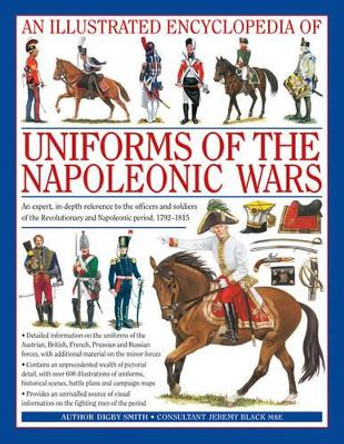 Illustrated Encyclopedia of Uniforms of the Napoleonic Wars by Digby Smith 9780754815716
