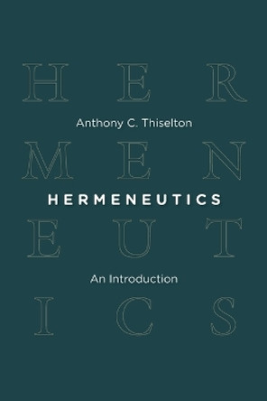 Hermeneutics: an Introduction by Anthony C Thiselton 9780802864109