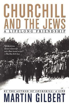 Churchill and the Jews: A Lifelong Friendship by Sir Martin Gilbert 9780805088649